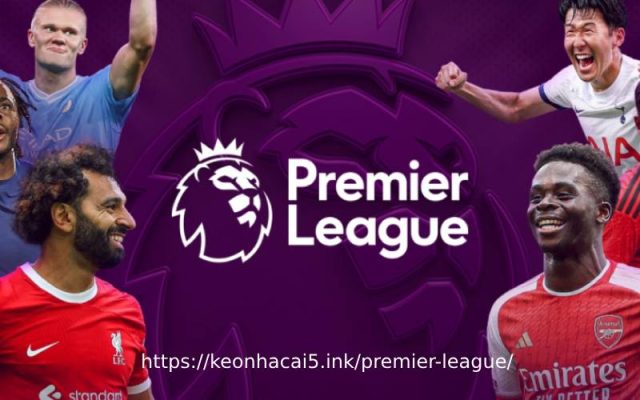 Vì sao giải bóng đá Premier League trở nên hấp dẫn?