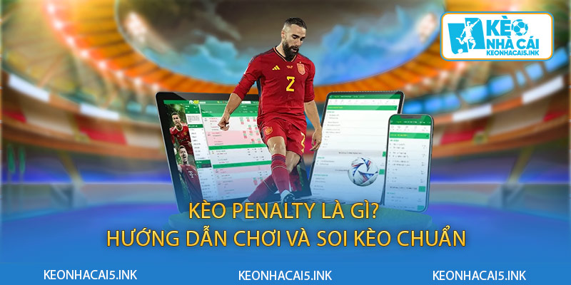 Kèo Penalty Là Gì