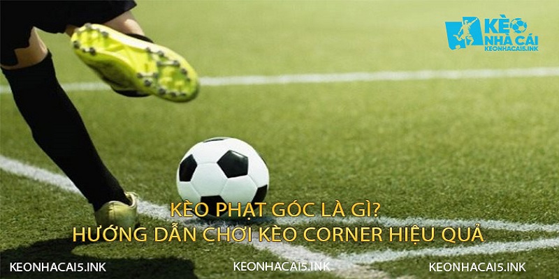 Kèo Phạt Góc Là Gì