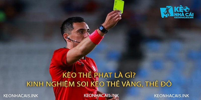 Kèo thẻ phạt là gi