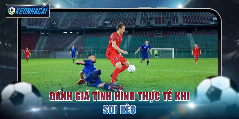 Đánh giá tình hình thực tế khi soi kèo