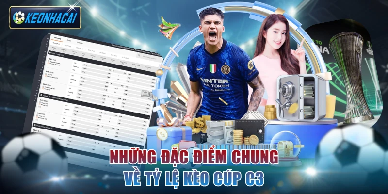 Những đặc điểm chung về tỷ lệ kèo cúp C3